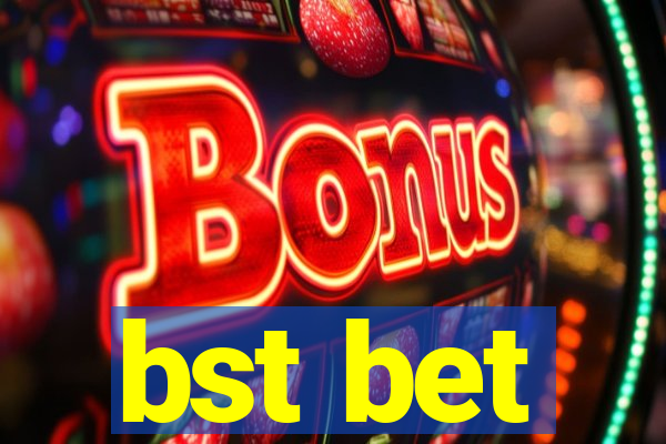 bst bet